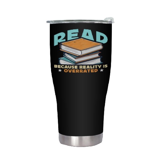 Literature Teacher Read Because Reality Educator Stainless Steel Tumblers