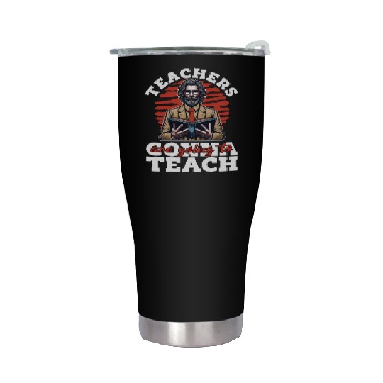 Literature Teachers Gonna Teach Instructor Bookish Stainless Steel Tumblers