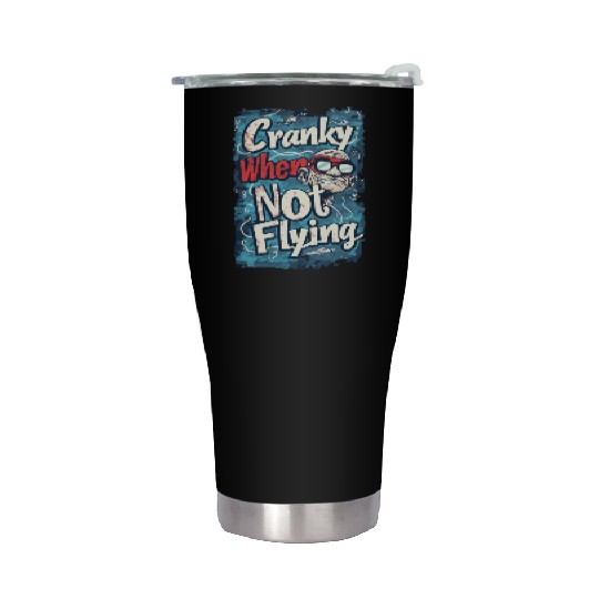Cranky When Not Flying Stainless Steel Tumblers