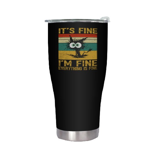 its fine im fine everything is fine | Funny Cat Stainless Steel Tumblers
