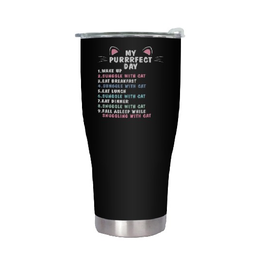 My Perfect Day Cat Lover Funny Sayings Stainless Steel Tumblers