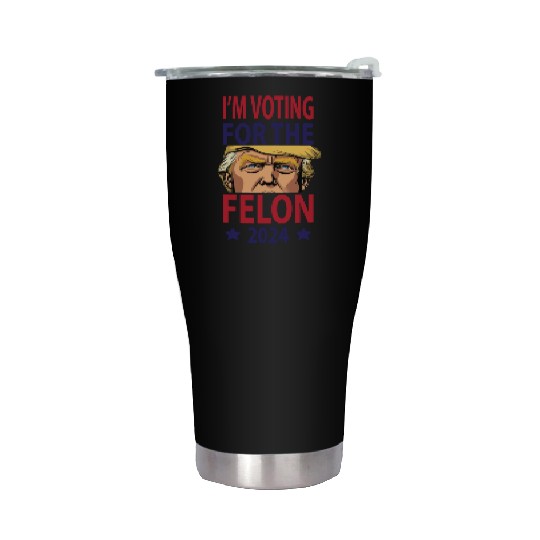 I'm Voting For The Felon Trump 2024 Stainless Steel Tumblers