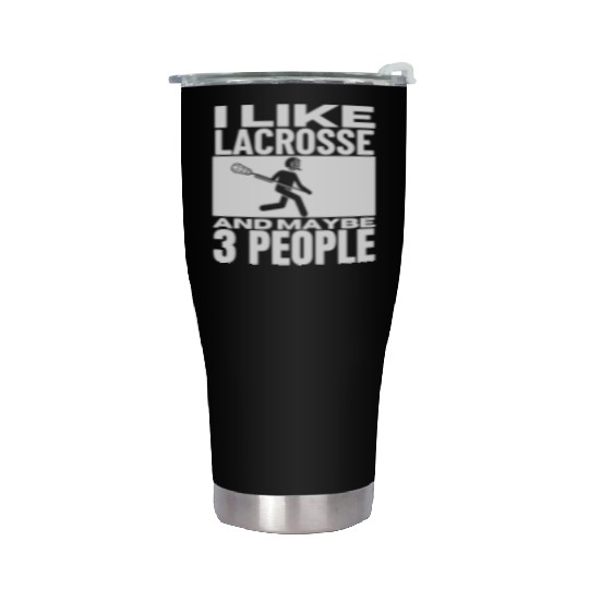 I Like Lacrosse And Maybe 3 People Funny Lacrosse Stainless Steel Tumblers