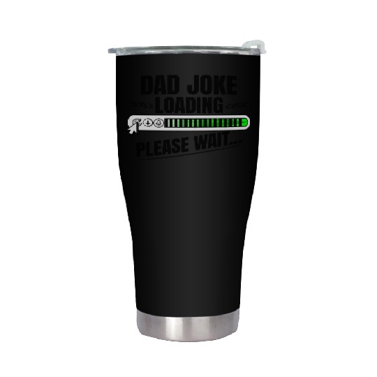 Dad joke loading please wait papa present idea Stainless Steel Tumblers