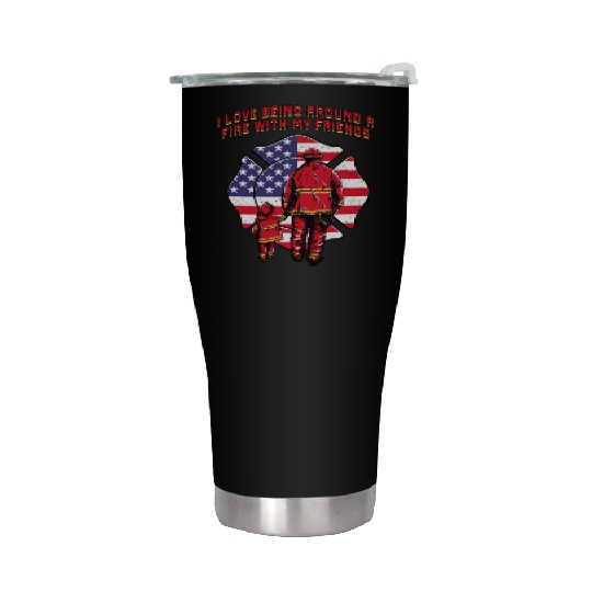 I Love Being Around a Fire Funny Firefighter Humor Stainless Steel Tumblers