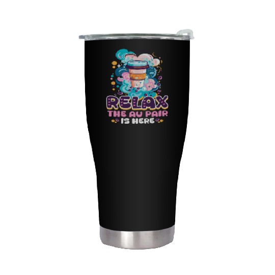 Au Pair Relax, The Au Pair Is Here Stainless Steel Tumblers