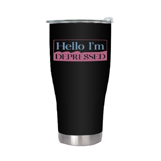Hello I’m Depressed Stainless Steel Tumblers