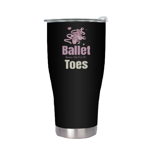 Ballet Keeps Me On My Toes Theatrical Nutcracker Stainless Steel Tumblers
