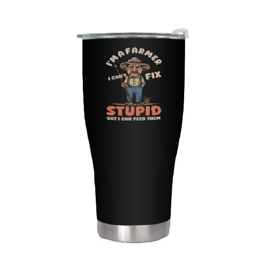 Farmer I Can Feed Stupid Stainless Steel Tumblers