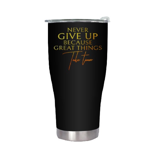NEVER GIVE UP Stainless Steel Tumblers