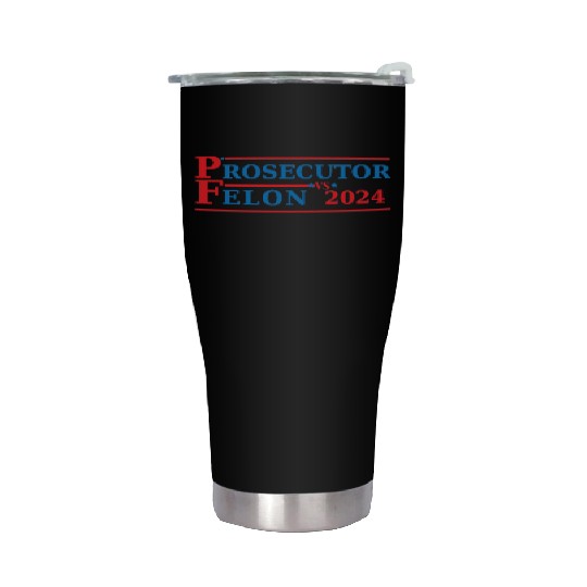 Prosecutor Vs Felon Funny Voting Election 2024 Stainless Steel Tumblers