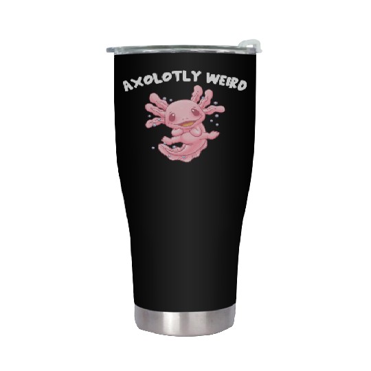 Axolotly Weird Axolotl Salamander Axolotl Pet Amph Stainless Steel Tumblers