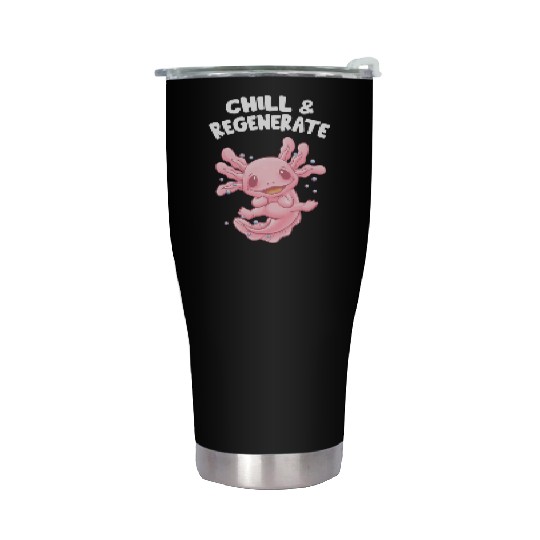 Chill and Regenerate Funny Axolotl Humor Salamande Stainless Steel Tumblers