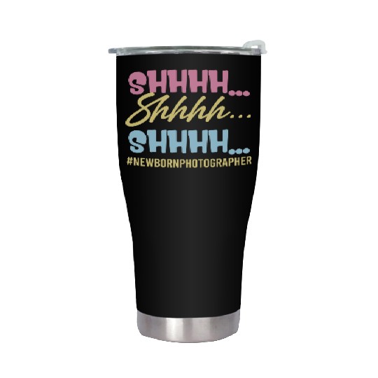Shhhh Shhhh Shhhh Newborn Photographer Editor Stainless Steel Tumblers