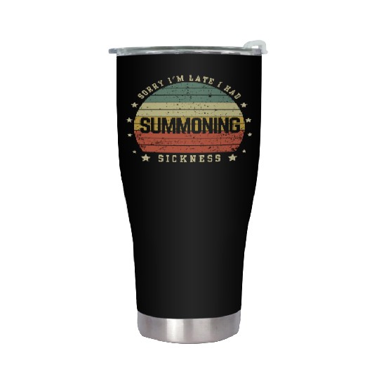 Sorry I'm Late I Had Summoning Sickness Funny Game Stainless Steel Tumblers