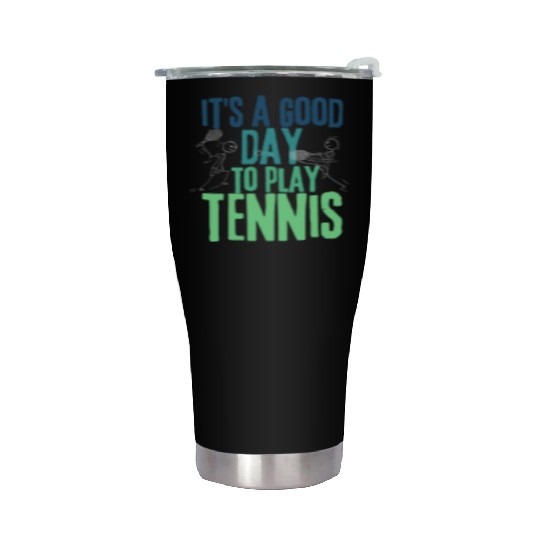 It's a Good Day To Play Tennis Stainless Steel Tumblers