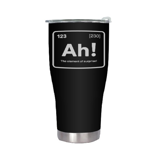 Ah! The Element of Surprise - Funny Chemistry Pun Stainless Steel Tumblers