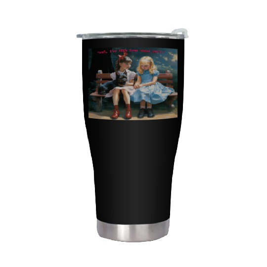 Dorothy and Alice hilarious Stainless Steel Tumblers