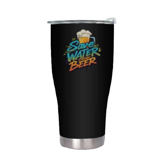 Save Water, Drink Beer - Funny Drinking Motto Stainless Steel Tumblers