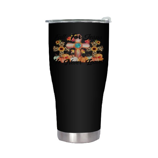 Fall For Jesus He Never Leaves Stainless Steel Tumblers