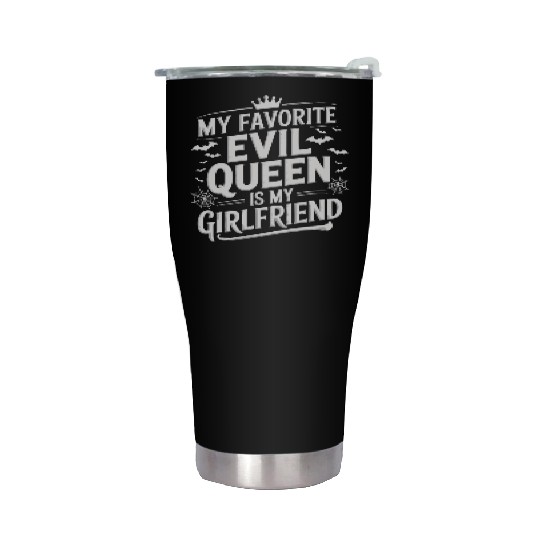My Favorite Evil Queen Is My Girlfriend Stainless Steel Tumblers