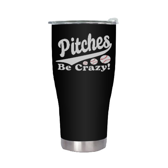 Pitches Be Crazy Funny Saying Baseball Stainless Steel Tumblers