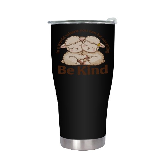 Lamb In a World Where You Can Be Anything Be Kind Stainless Steel Tumblers