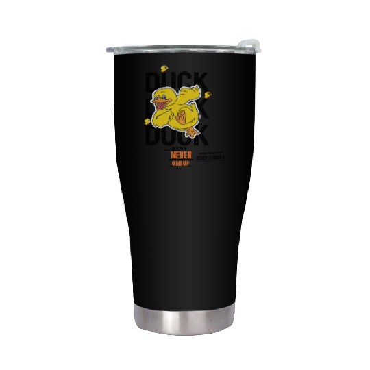 Alwasy never give up be strength. Duck Stainless Steel Tumblers