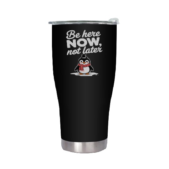 Be Here Now Mindfulness Penguin Message Stainless Steel Tumblers