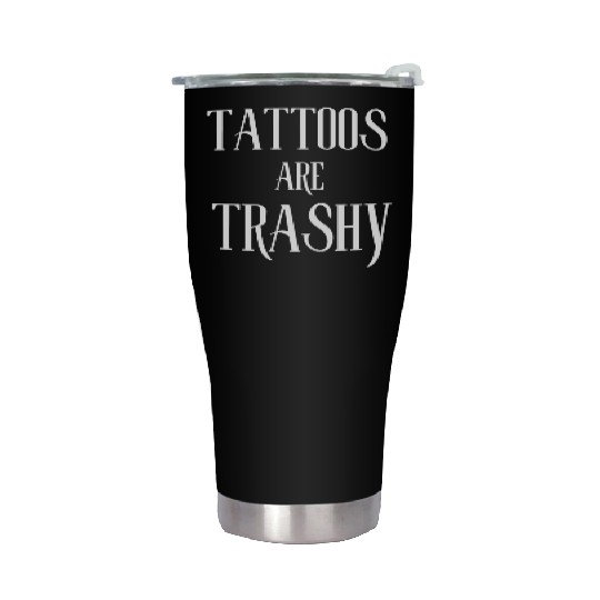 I LOVE TATTOOS ARE TRASHY FUNNY JOKE TATTOO MEME Stainless Steel Tumblers