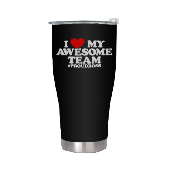 I Love My Awesome Team #ProudBoss Boss Stainless Steel Tumblers