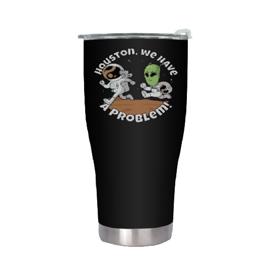 Houston, we have a problem! Funny alien Stainless Steel Tumblers