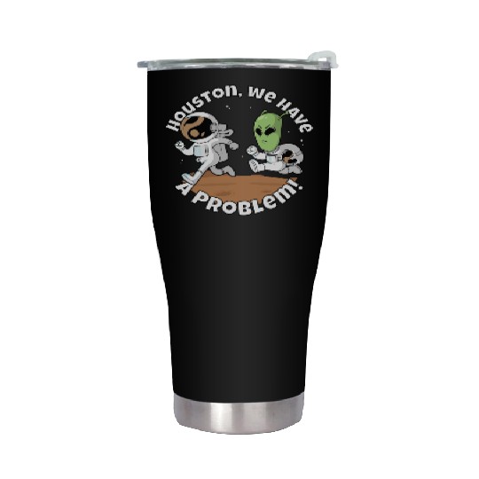 Houston, we have a problem! Funny alien Stainless Steel Tumblers