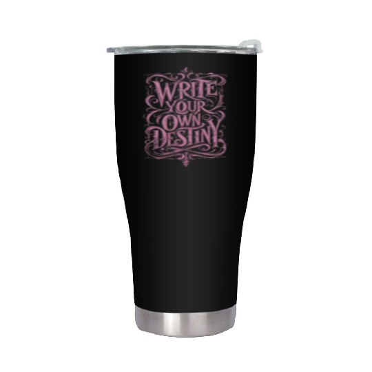 Write Your Own Destiny Stainless Steel Tumblers – Empowerment Stainless Steel Tumblers