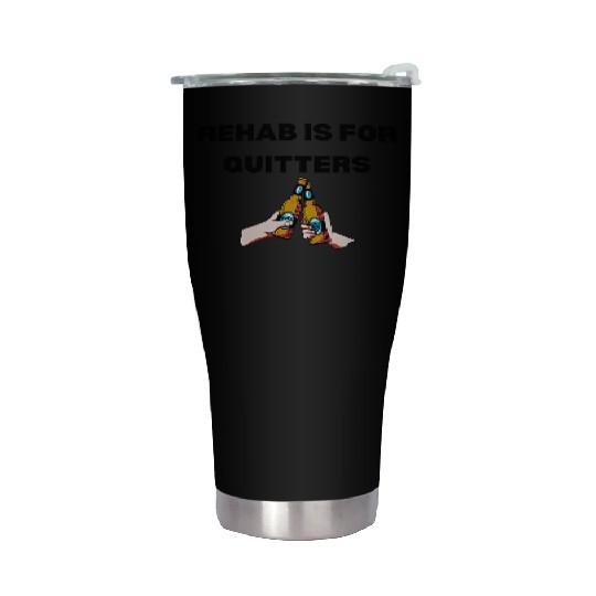Rehab Is For Quitters Stainless Steel Tumblers Funny Stainless Steel Tumblers Gym Stainless Steel Tumblers