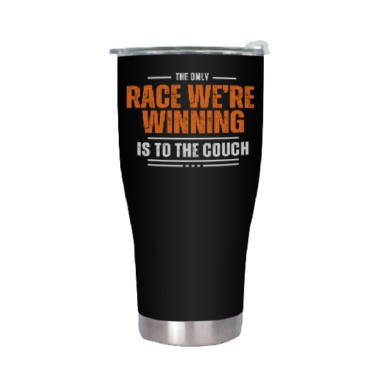 The Only Race We’re Winning Is to the Couch Stainless Steel Tumblers
