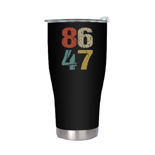 Anti-Trump - 86 47 I Stainless Steel Tumblers