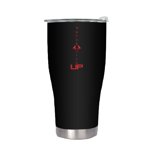 Never give up Stainless Steel Tumblers