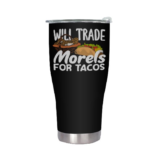 Mushroom Picker Will Trade Morels For Tacos Stainless Steel Tumblers