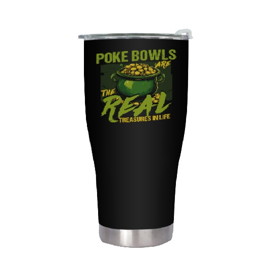 Poke Bowls Are The Real Treasures St Patricks Day Stainless Steel Tumblers