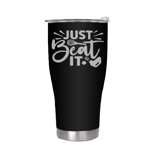 Just Beat It Baker Cooking Cooker Stainless Steel Tumblers