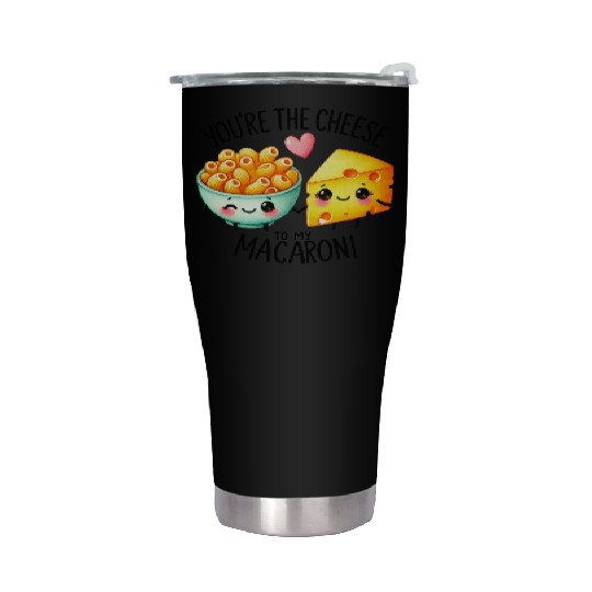 You Are The Cheese to my Macaroni Stainless Steel Tumblers