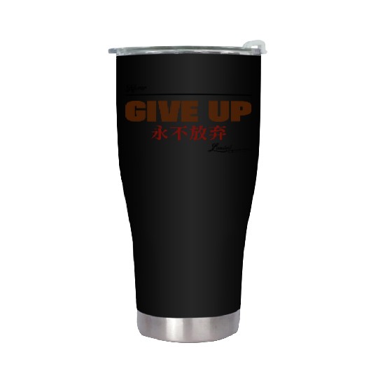 Never give up Stainless Steel Tumblers