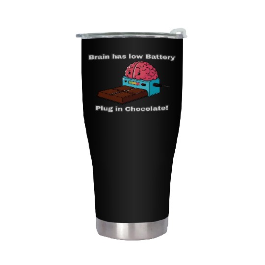 Brain has low Battery Plug in Chocolate! Stainless Steel Tumblers