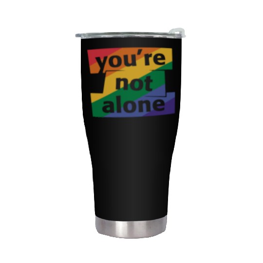You are Not Alone Rainbow Stainless Steel Tumblers