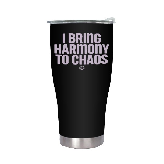 Libra Zodiac I Bring Harmony To Chaos Stainless Steel Tumblers