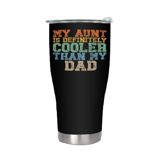 My Aunt Is Definitely Cooler Than My Dad Stainless Steel Tumblers