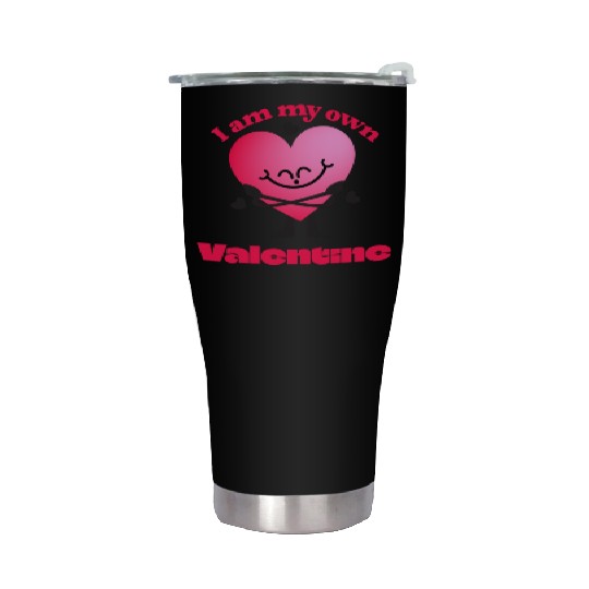 I Am My Own Valentine - Funny Self-Love Stainless Steel Tumblers
