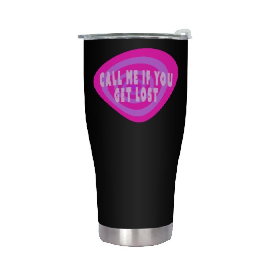 Call me if you get lost Stainless Steel Tumblers