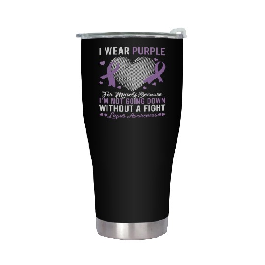 I Wear Purple For Myself Lupus Awareness Stainless Steel Tumblers